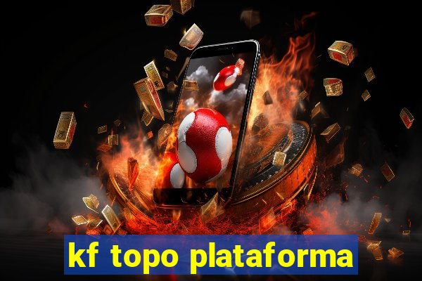 kf topo plataforma